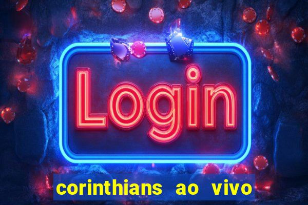 corinthians ao vivo multi multicanal